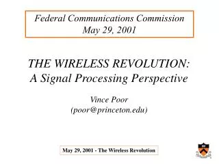 THE WIRELESS REVOLUTION: A Signal Processing Perspective Vince Poor (poor@princeton)