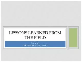 Lessons Learned from the field
