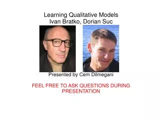 Learning Qualitative Models Ivan Bratko, Dorian Suc Presented by Cem Dilmegani