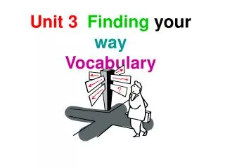 Unit 3 Finding your way Vocabulary