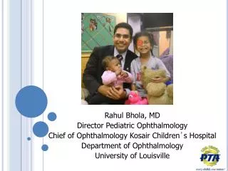 Rahul Bhola, MD Director Pediatric Ophthalmology