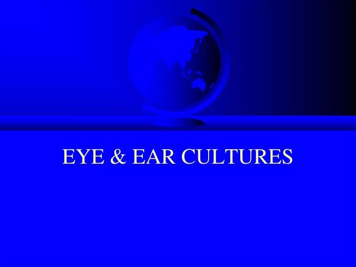 eye ear cultures