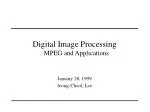 Digital Image Processing : MPEG and Applications - slide 1