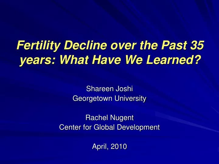 fertility decline over the past 35 years what have we learned