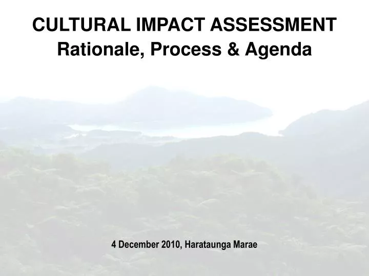 cultural impact assessment rationale process agenda 4 december 2010 harataunga marae