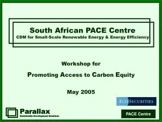 South African PACE Centre CDM for Small-Scale Renewable Energy &amp; Energy Efficiency