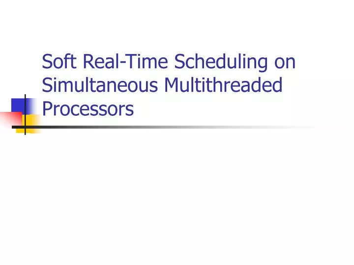 soft real time scheduling on simultaneous multithreaded processors