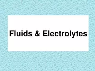 Fluids &amp; Electrolytes