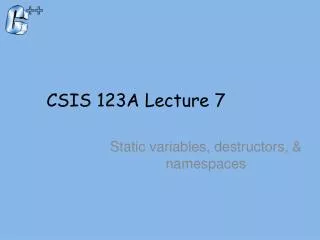 CSIS 123A Lecture 7