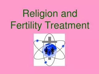 Religion and Fertility Treatment