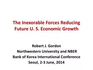 The Inexorable Forces Reducing Future U. S. Economic Growth