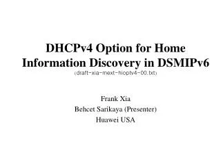 DHCP v4 Option for Home Information Discovery in DS MIPv6 ( draft-xia-mext-hioptv4-00.txt )