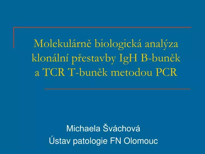 molekul rn biologick anal za klon ln p estavby igh b bun k a tcr t bun k metodou pcr