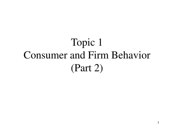 topic 1 consumer and firm behavior part 2
