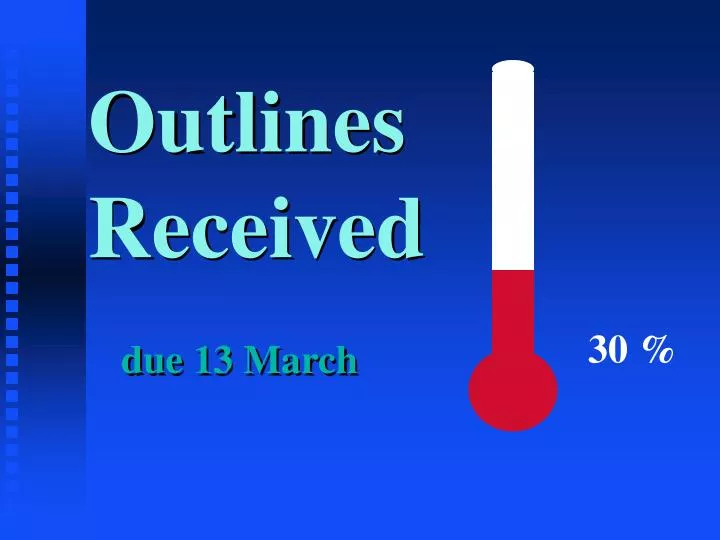 outlines received due 13 march