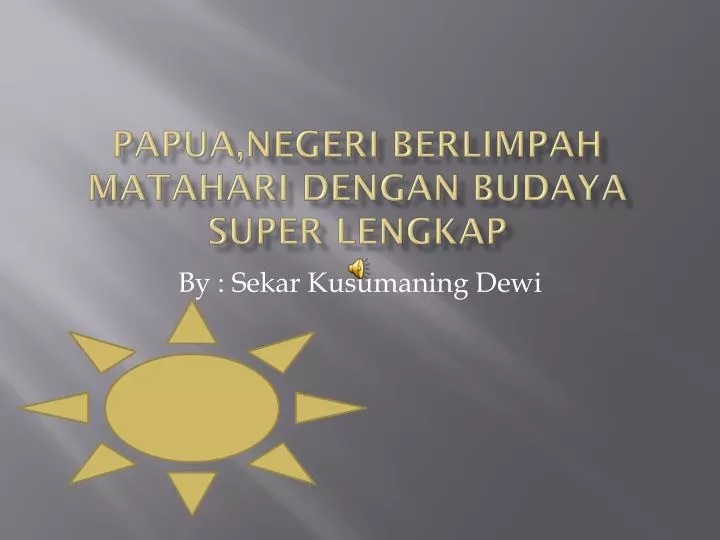 papua negeri berlimpah matahari dengan budaya super lengkap