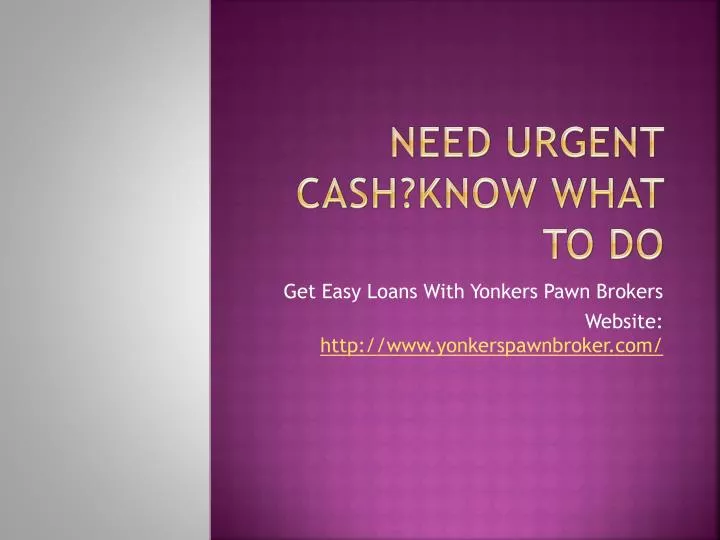 need urgent cash know what to do