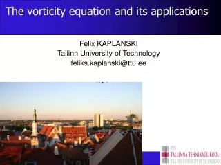 The vorticity equation and its applications