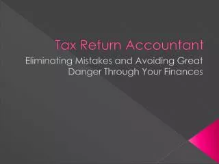 Tax Return Accountant: Eliminating Mistakes and Avoiding Gre