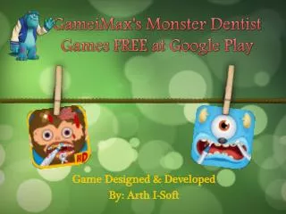 GameiMax's Monster Dental Games FREE at Googel Play