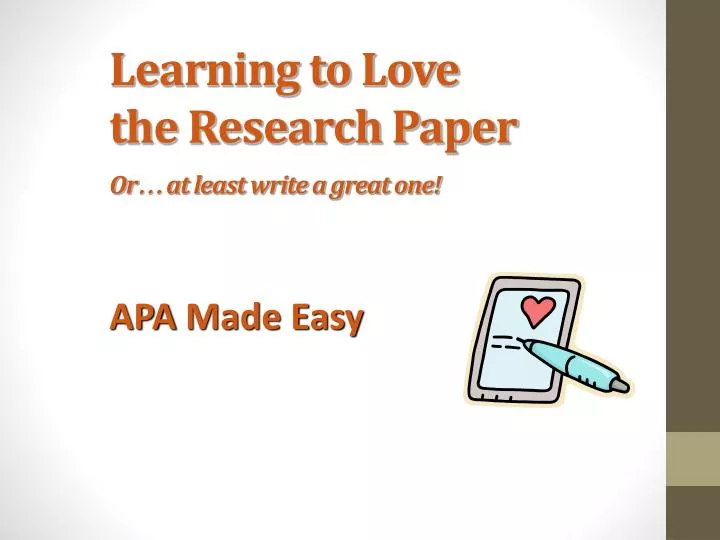 learning to love the research paper or at least write a great one