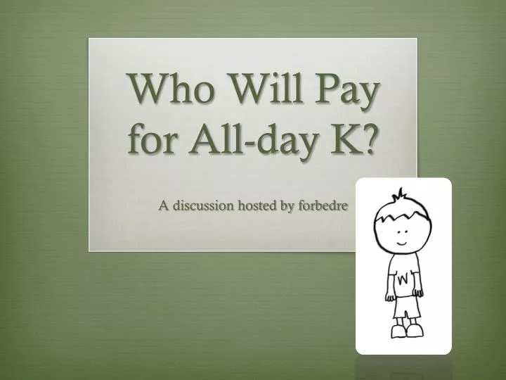 who will pay for all day k