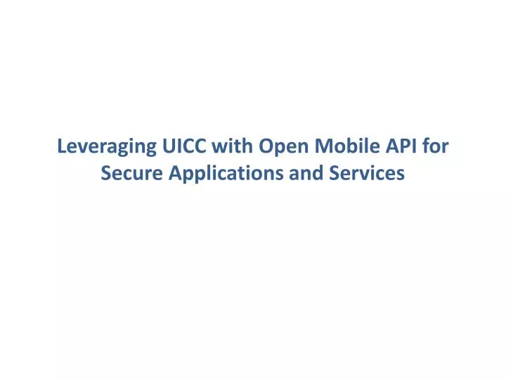 leveraging uicc with open mobile api for secure applications and services