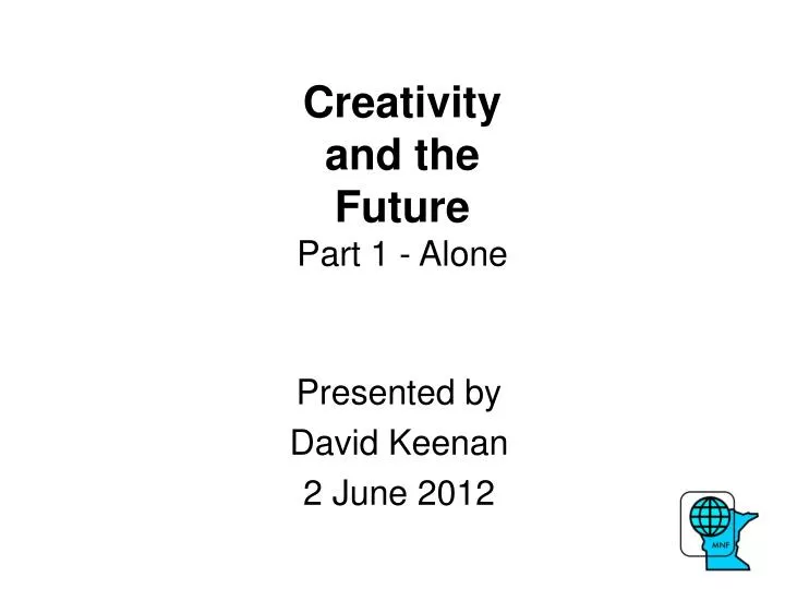 creativity and the future part 1 alone