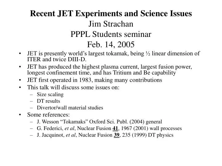 recent jet experiments and science issues jim strachan pppl students seminar feb 14 2005