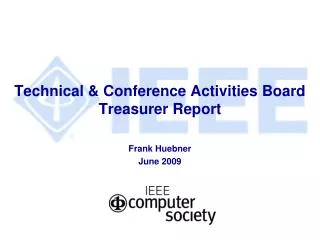 Technical &amp; Conference Activities Board Treasurer Report