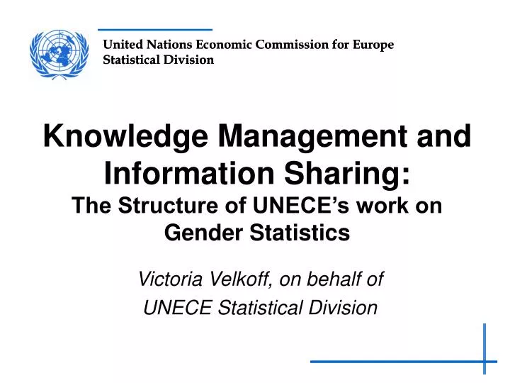 knowledge management and information sharing the structure of unece s work on gender statistics