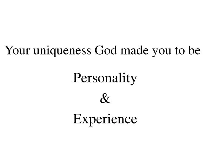 your uniqueness god made you to be