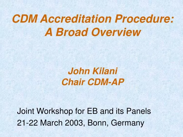 cdm accreditation procedure a broad overview john kilani chair cdm ap