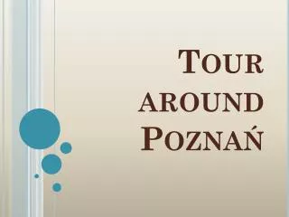 Tour around Pozna?