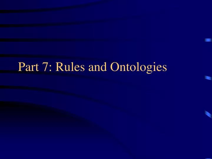 part 7 rules and ontologies