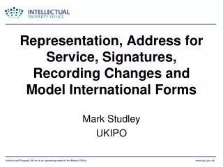 Representation, Address for Service, Signatures, Recording Changes and Model International Forms