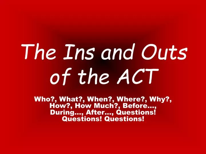 the ins and outs of the act