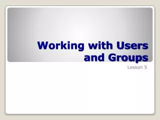 Working with Users and Groups