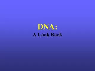 DNA: A Look Back