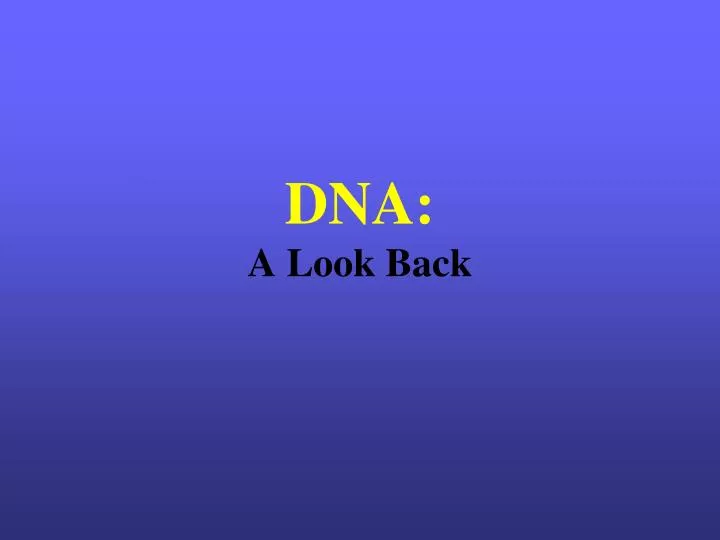 dna a look back