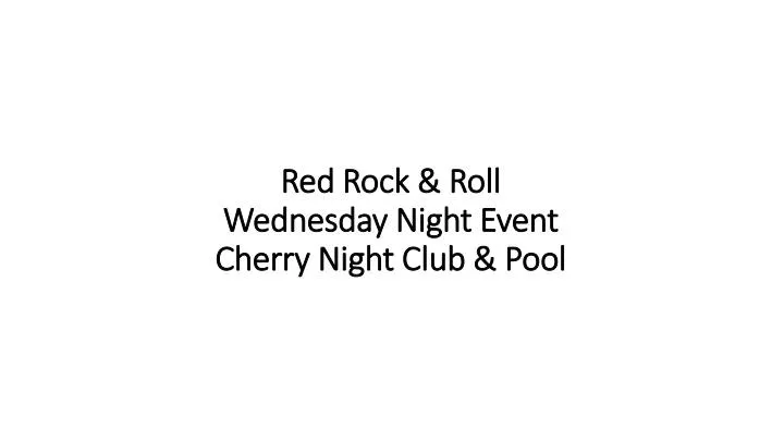 red rock roll wednesday night event cherry night club pool