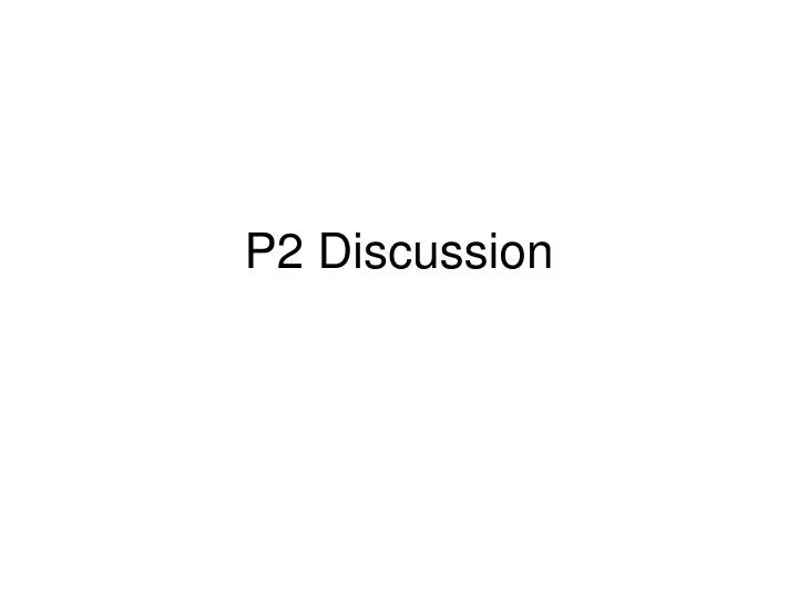 p2 discussion
