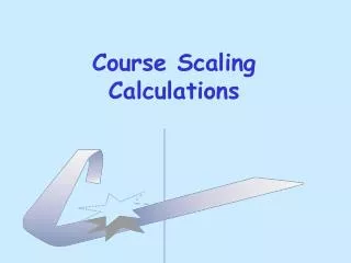 Course Scaling Calculations