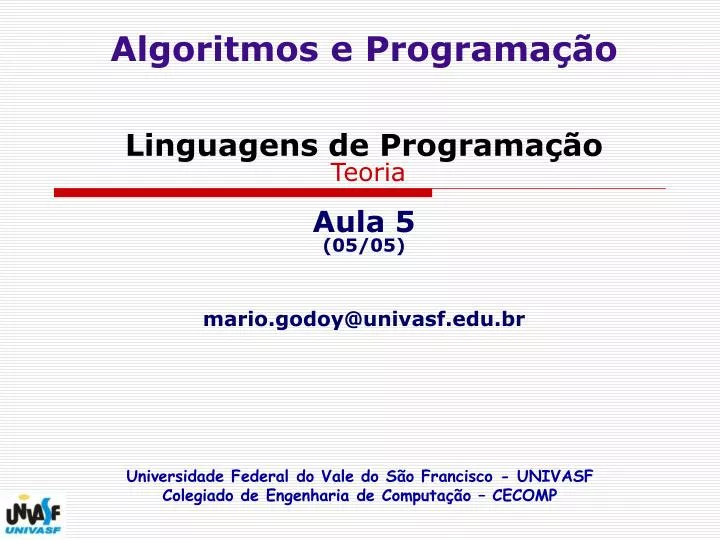 algoritmos e programa o linguagens de programa o teoria aula 5 05 05 mario godoy@univasf edu br