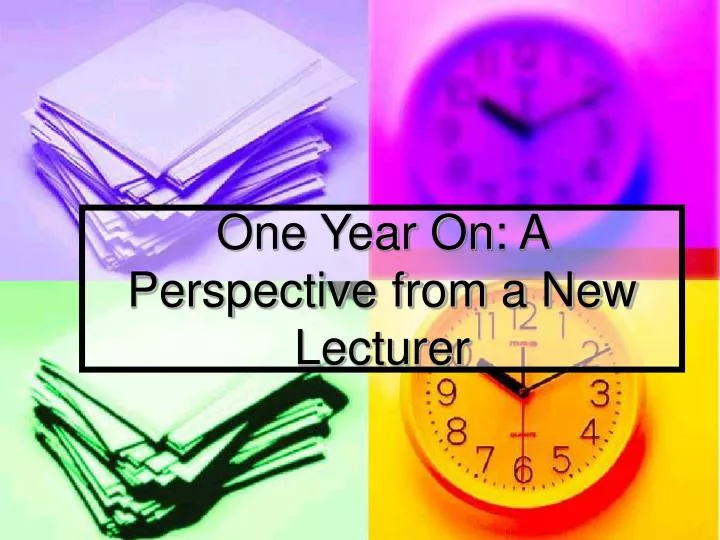 one year on a perspective from a new lecturer