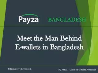 The Entrepreneur behind Payza E-wallet in Bangladesh