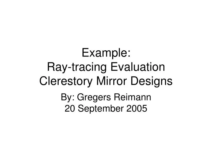 example ray tracing evaluation clerestory mirror designs