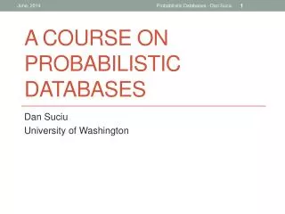 A Course on Probabilistic Databases