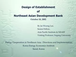 Design of Establishment of Northeast Asian Development Bank October 18, 2002