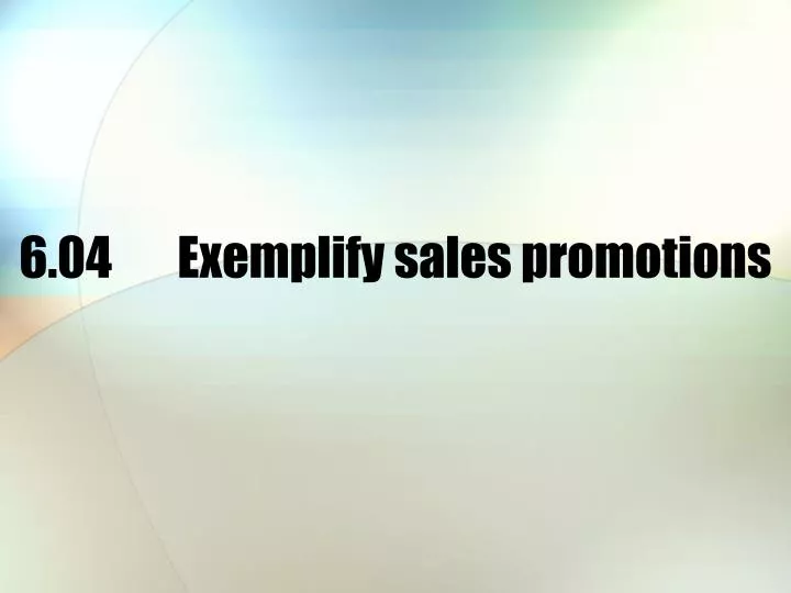 6 04 exemplify sales promotions